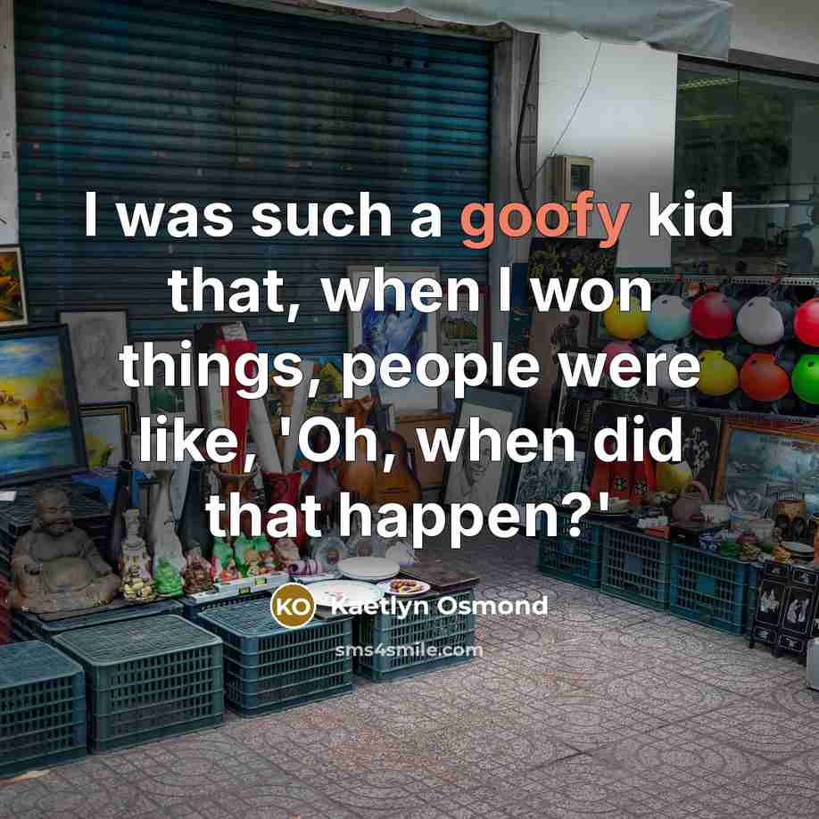 “I was such a goofy kid that, when I won…” quote by Kaetlyn Osmond