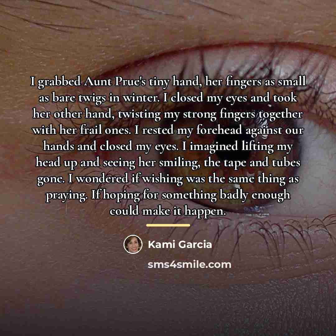 “I grabbed Aunt Prue's tiny hand, her fingers as small…” quote by Kami Garcia