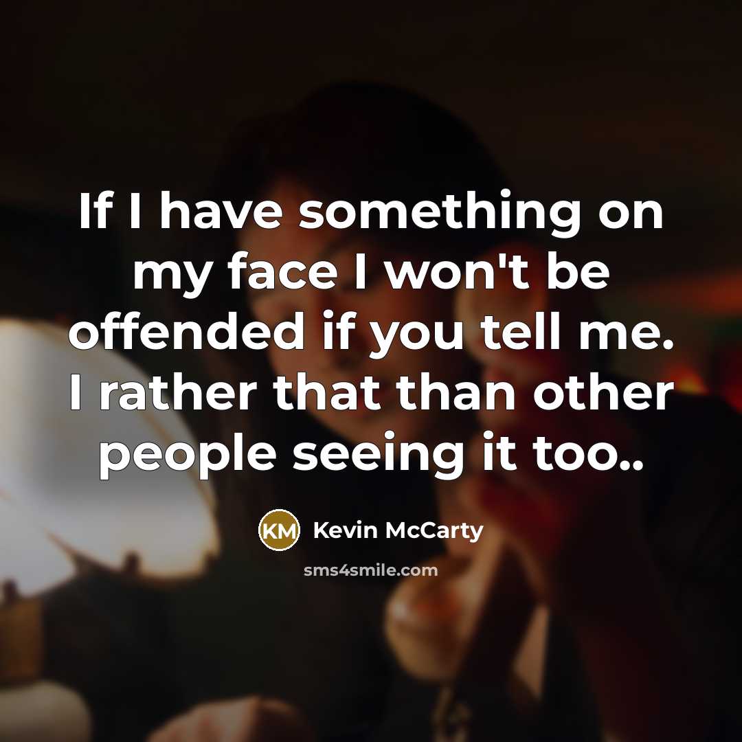 “If I have something on my face I won't be…” quote by Kevin McCarty