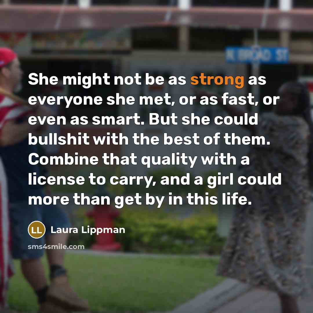 “She might not be as strong as everyone she met,…” quote by Laura Lippman