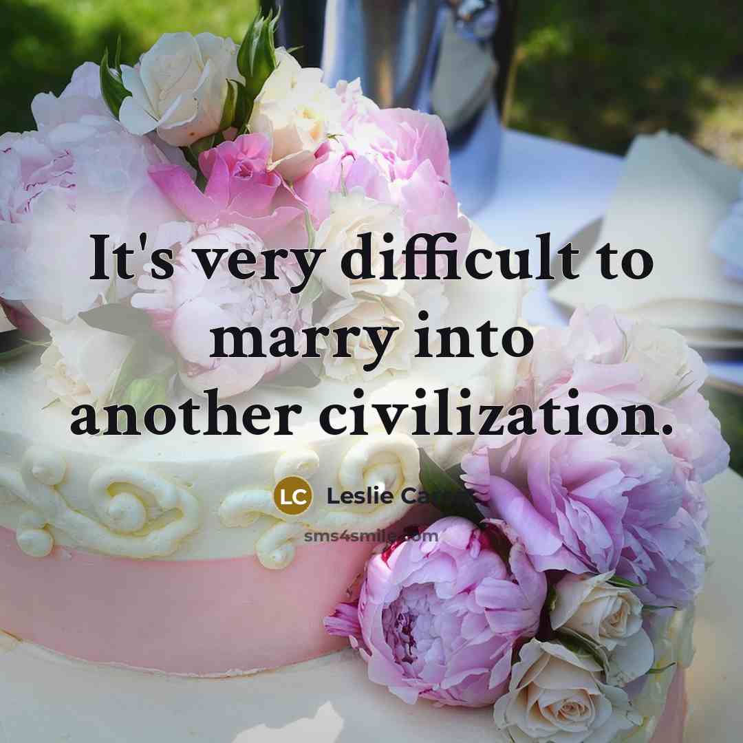 “It's very difficult to marry into another civilization.…” quote by Leslie Caron