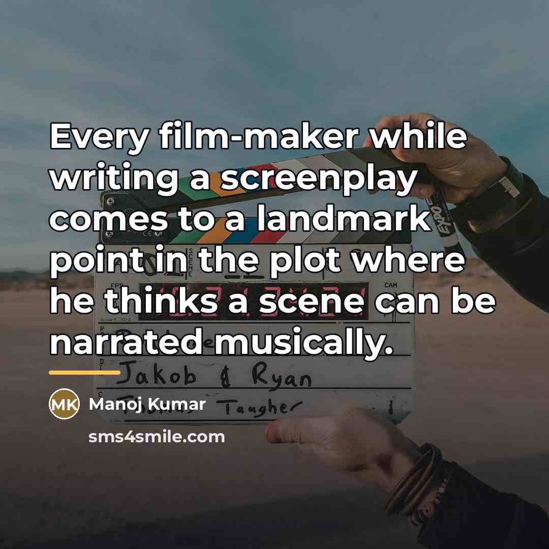 “Every film-maker while writing a screenplay comes to a landmark…” quote by Manoj Kumar