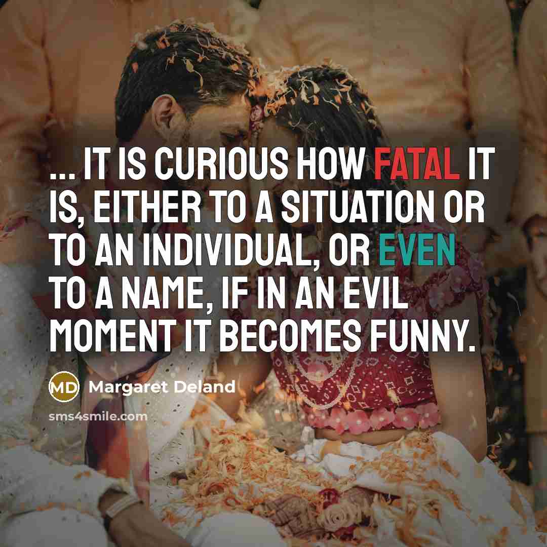 “... it is curious how fatal it is, either to…” quote by Margaret Deland