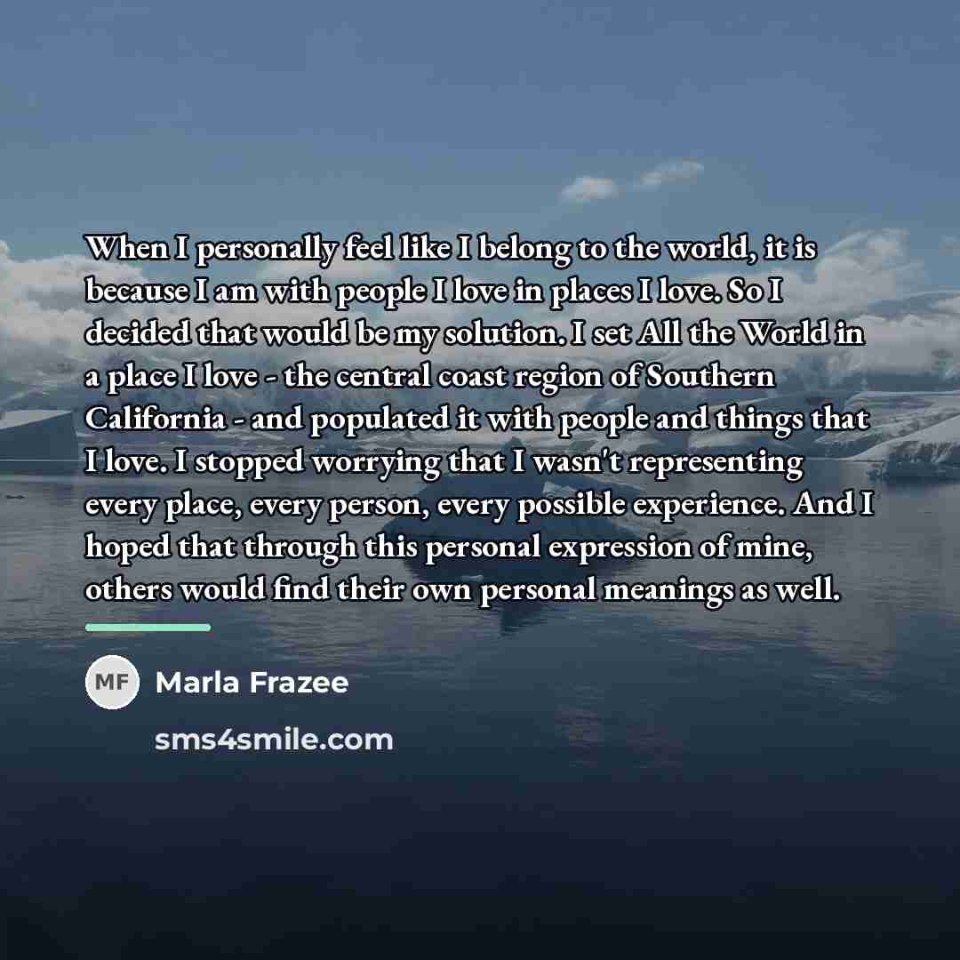 “When I personally feel like I belong to the world,…” quote by Marla Frazee