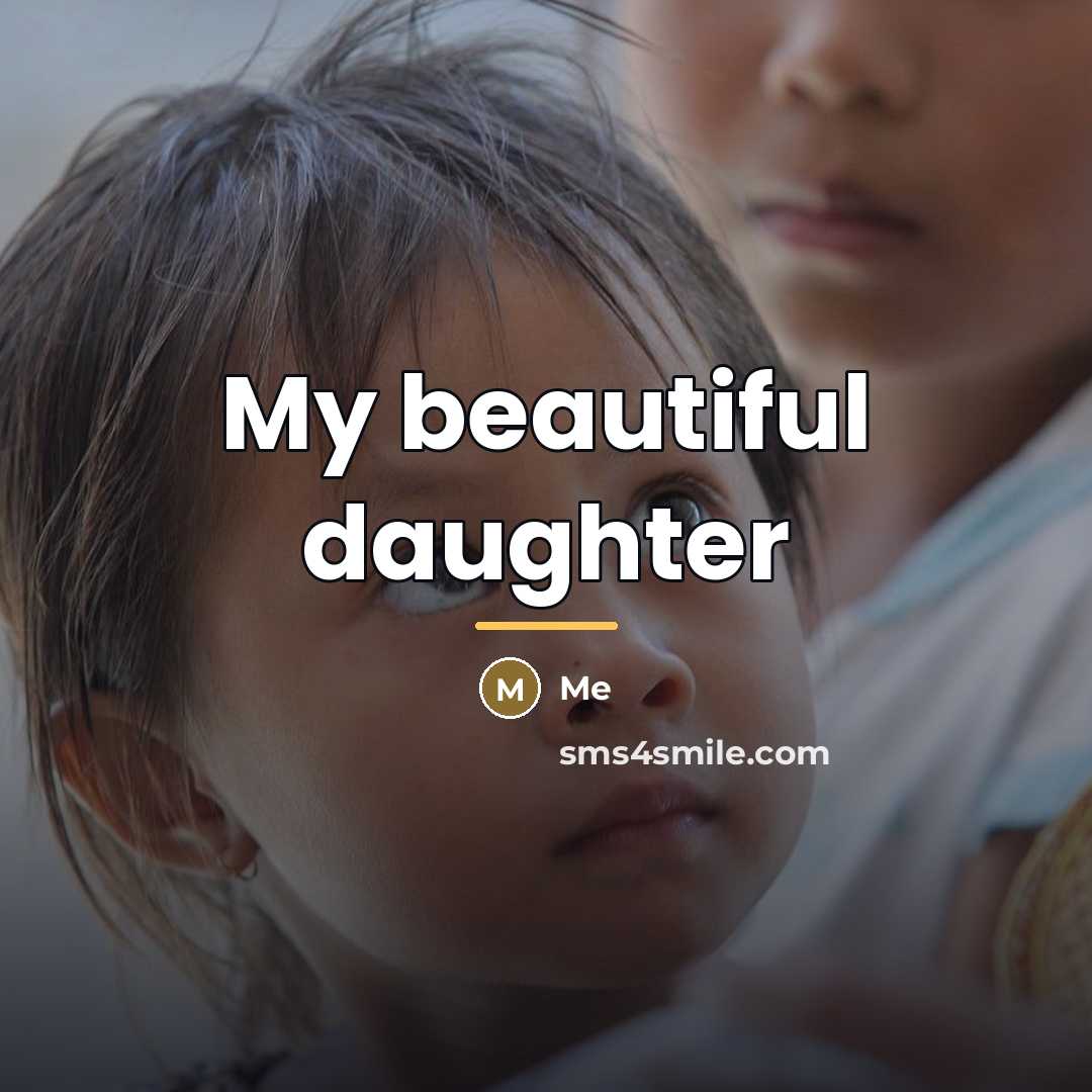 “My beautiful daughter…” quote by Me