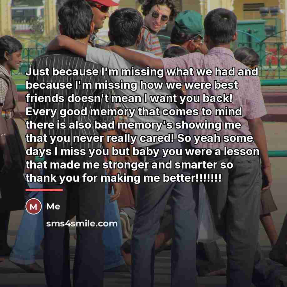 “Just because I'm missing what we had and because I'm…” quote by Me