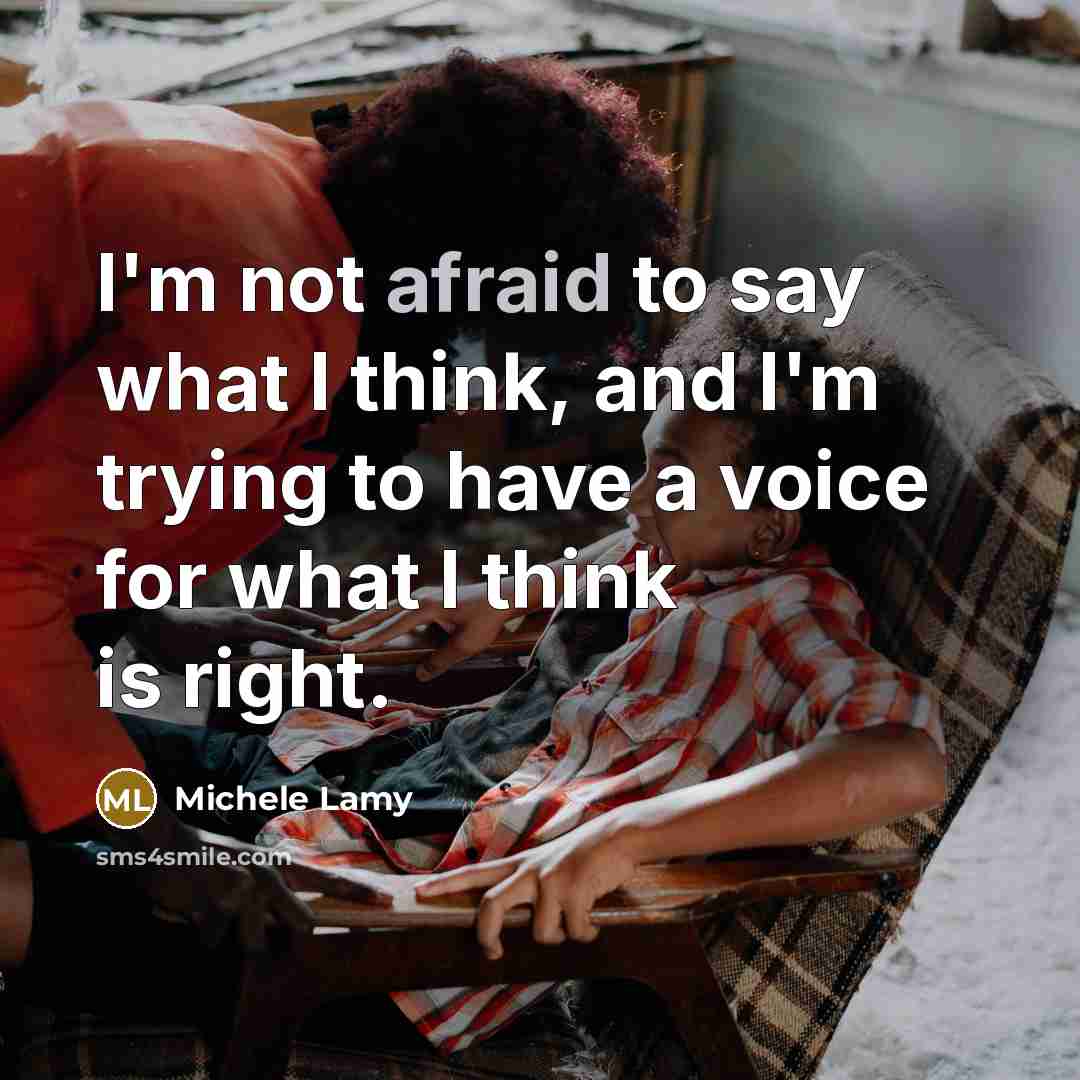 “I'm not afraid to say what I think, and I'm…” quote by Michele Lamy
