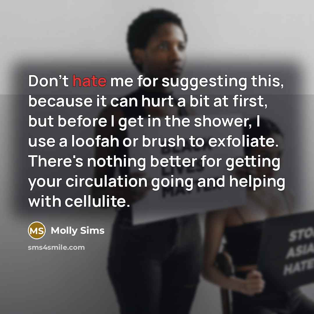 “Don't hate me for suggesting this, because it can hurt…” quote by Molly Sims