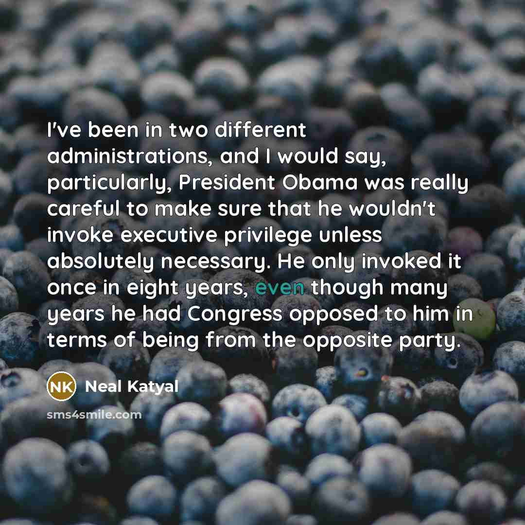 “I've been in two different administrations, and I would say,…” quote by Neal Katyal