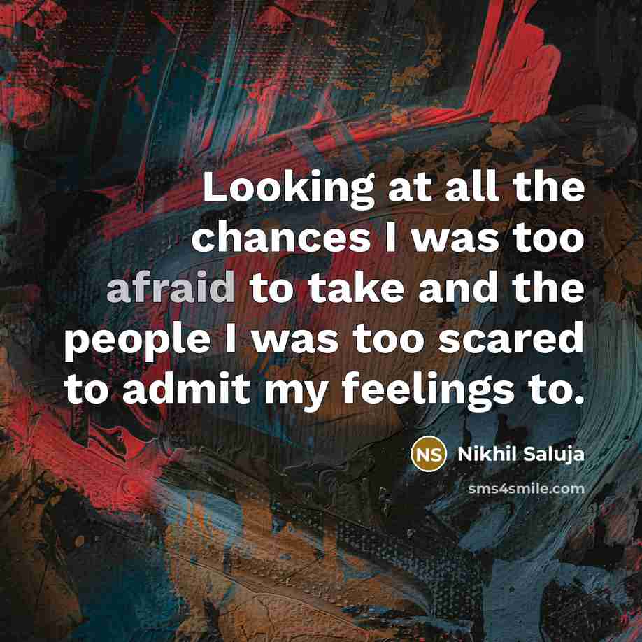 “Looking at all the chances I was too afraid to…” quote by Nikhil Saluja
