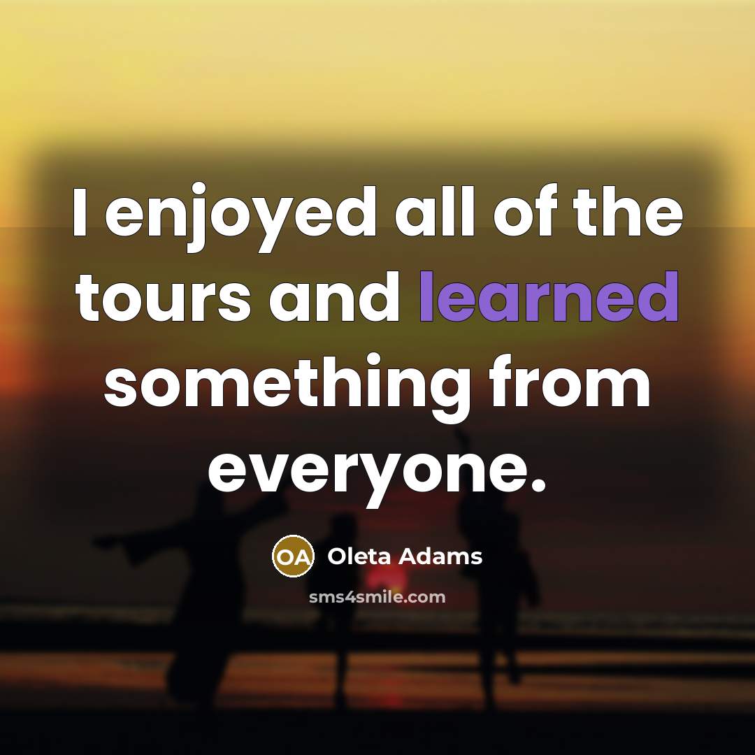 “I enjoyed all of the tours and learned something from…” quote by Oleta Adams