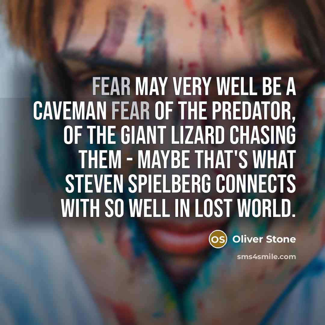 “Fear may very well be a caveman fear of the…” quote by Oliver Stone