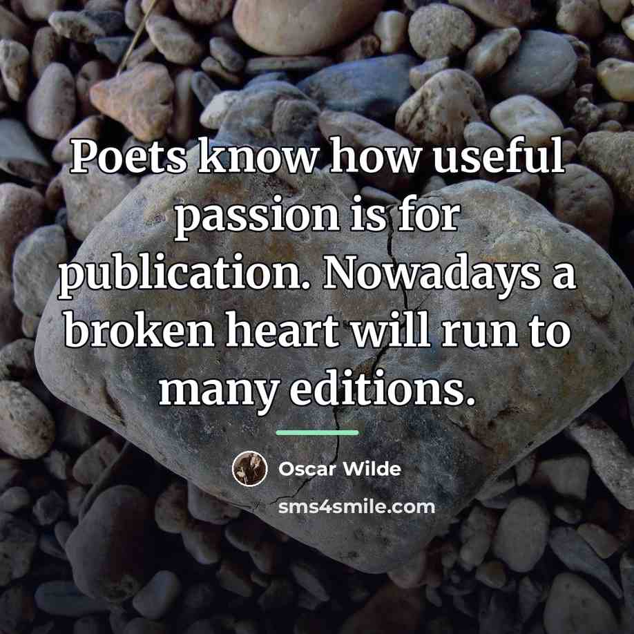 “Poets know how useful passion is for publication. Nowadays a…” quote by Oscar Wilde