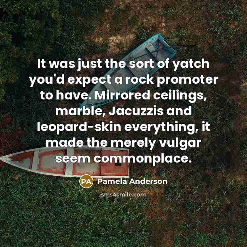 “It was just the sort of yatch you'd expect a…” quote by Pamela Anderson