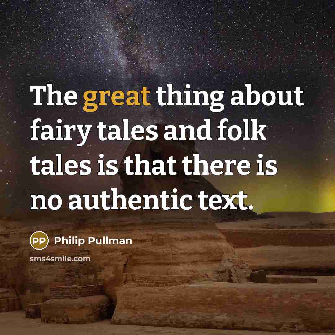 “The great thing about fairy tales and folk tales is…” quote by Philip Pullman