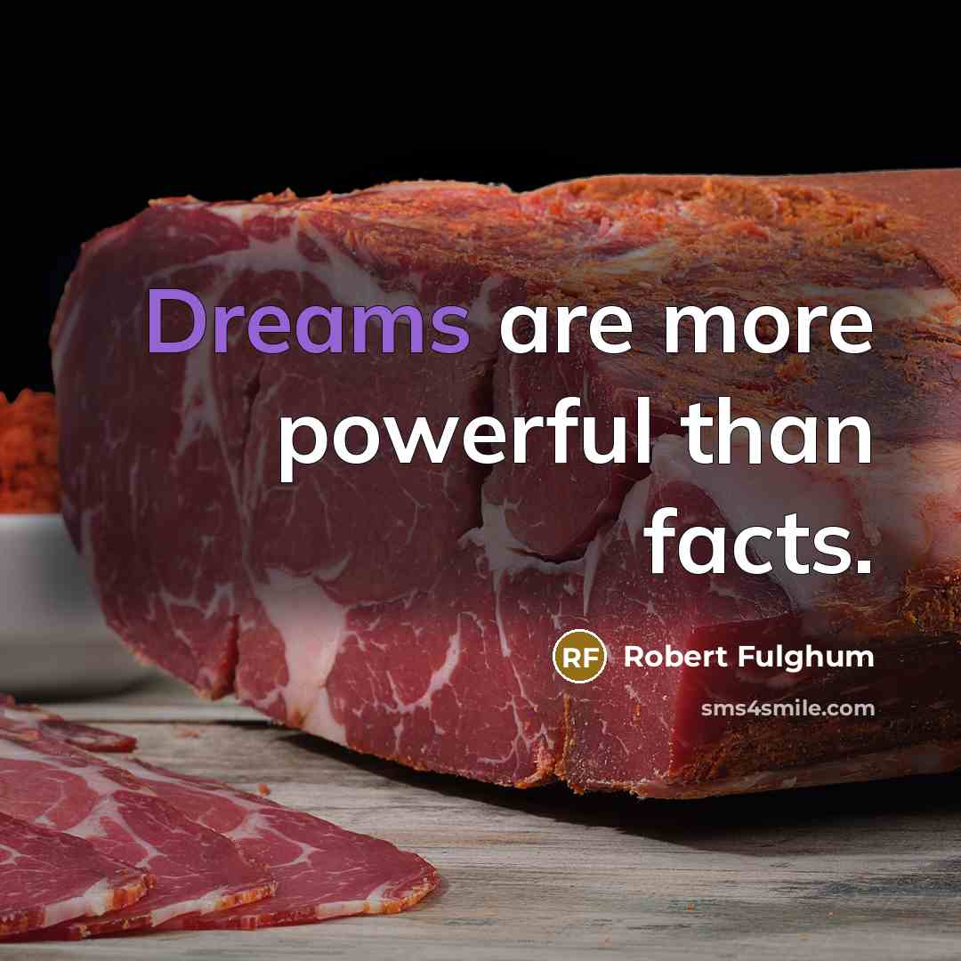 “Dreams are more powerful than facts.…” quote by Robert Fulghum