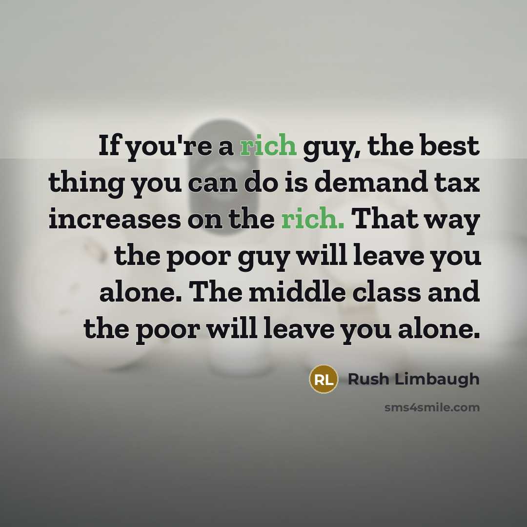 “If you're a rich guy, the best thing you can…” quote by Rush Limbaugh