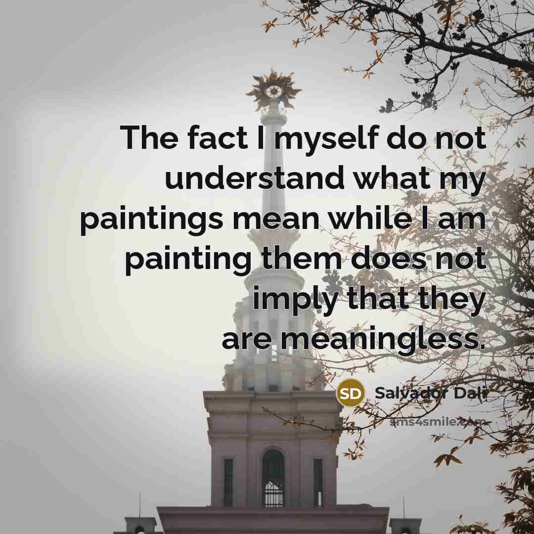 “The fact I myself do not understand what my paintings…” quote by Salvador Dali