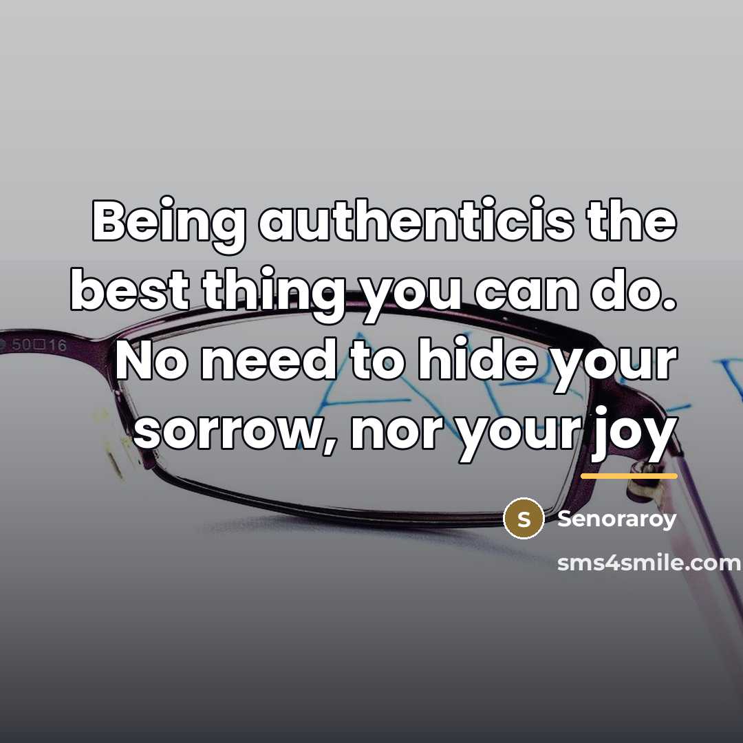 “Being authenticis the best thing you can do. No need…” quote by Senoraroy