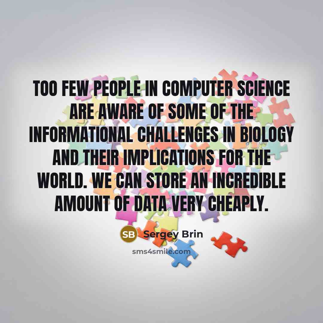 “Too few people in computer science are aware of some…” quote by Sergey Brin