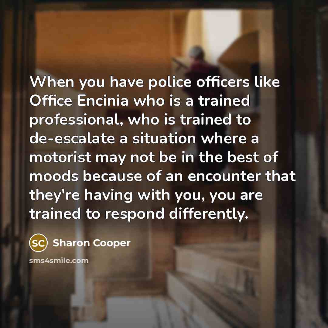“When you have police officers like Office Encinia who is…” quote by Sharon Cooper