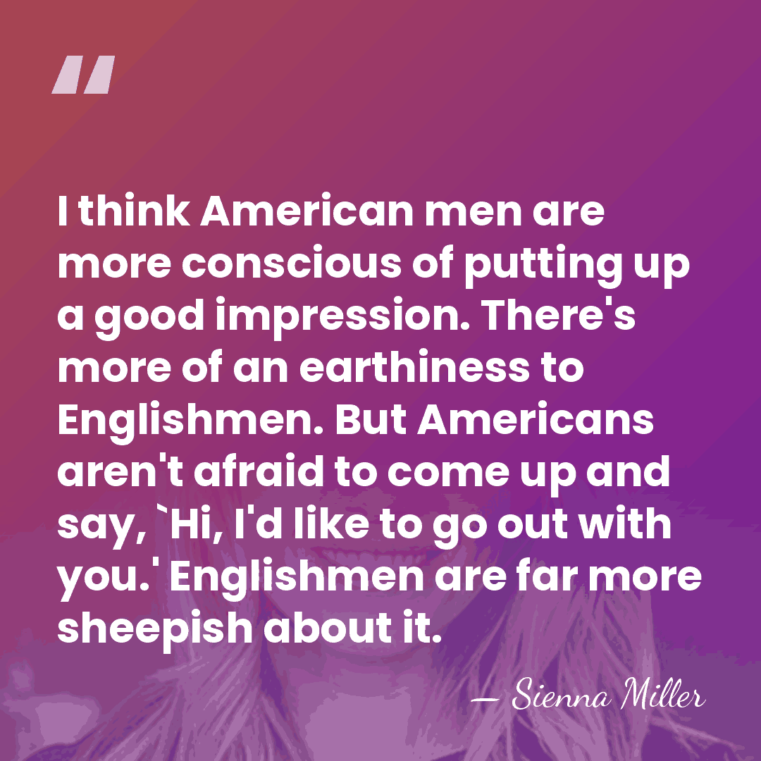 I think American men are more conscious of putting up a good&hellip; - Sienna Miller
