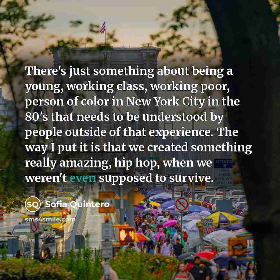 “There's just something about being a young, working class, working…” quote by Sofia Quintero