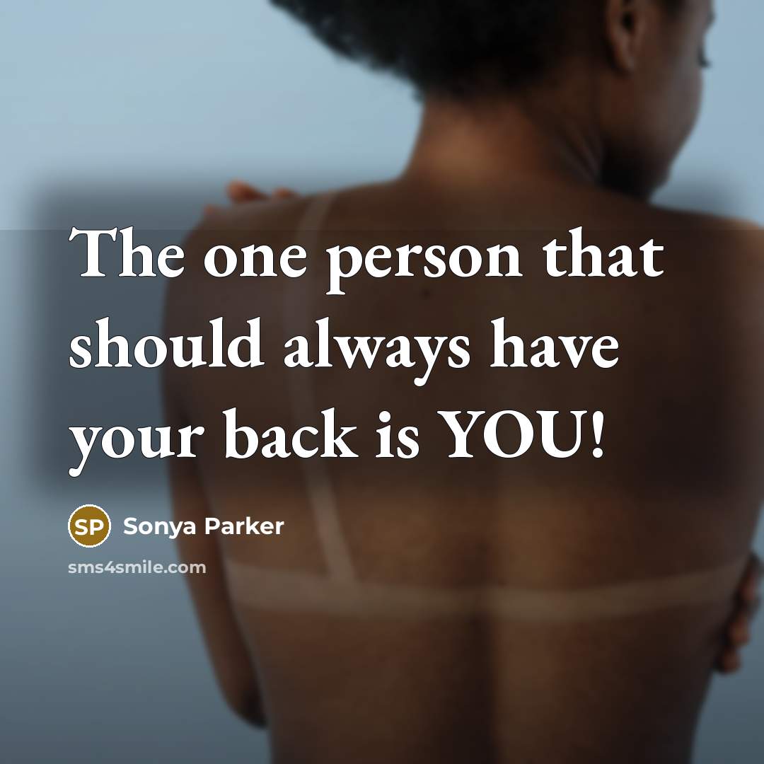 “The one person that should always have your back is…” quote by Sonya Parker
