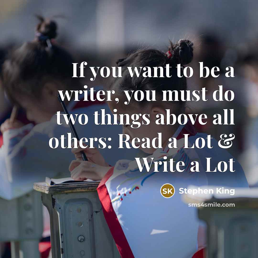 “If you want to be a writer, you must do…” quote by Stephen King