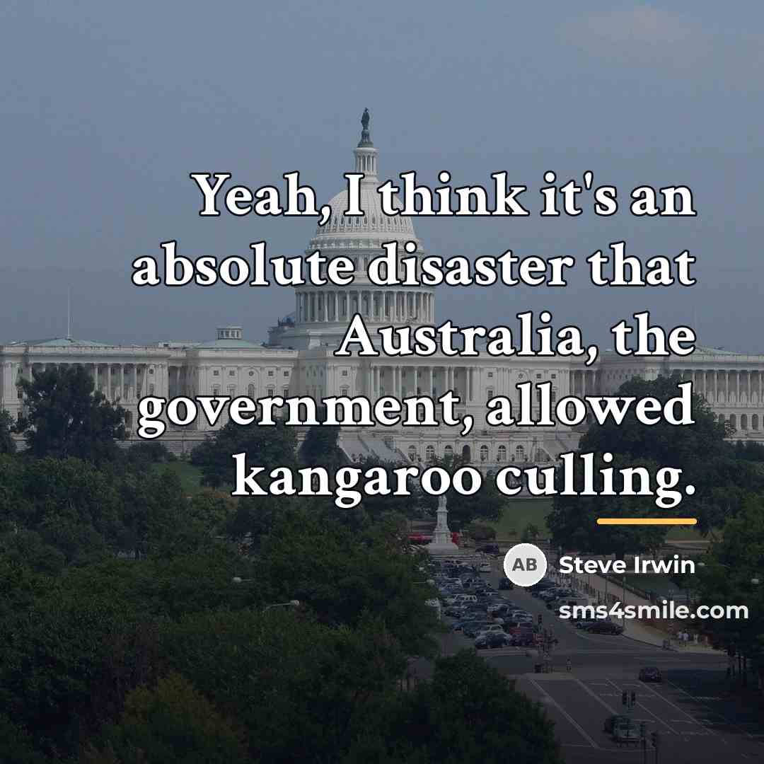 “Yeah, I think it's an absolute disaster that Australia, the…” quote by Steve Irwin