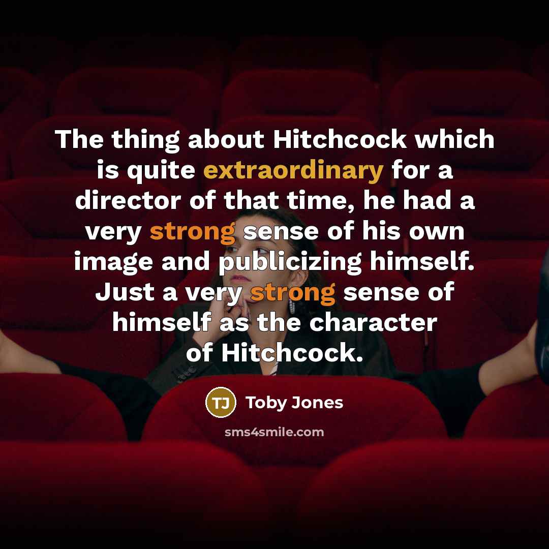 “The thing about Hitchcock which is quite extraordinary for a…” quote by Toby Jones
