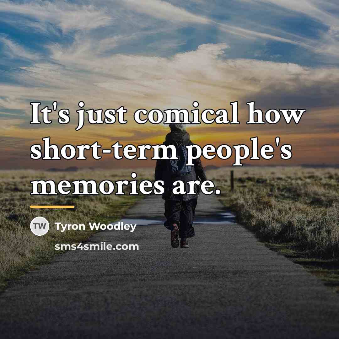 “It's just comical how short-term people's memories are.…” quote by Tyron Woodley