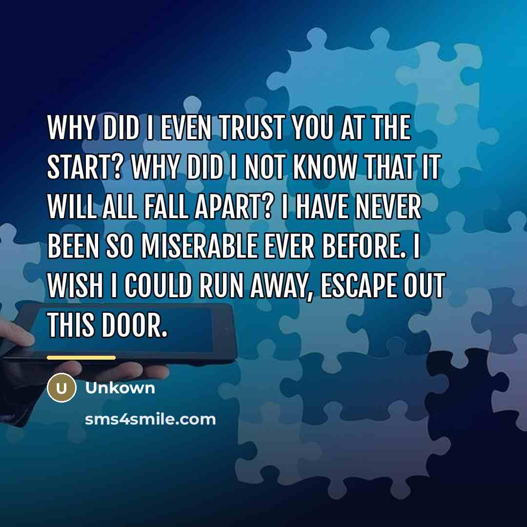 “Why did I even trust you at the start? Why…” quote by Unkown