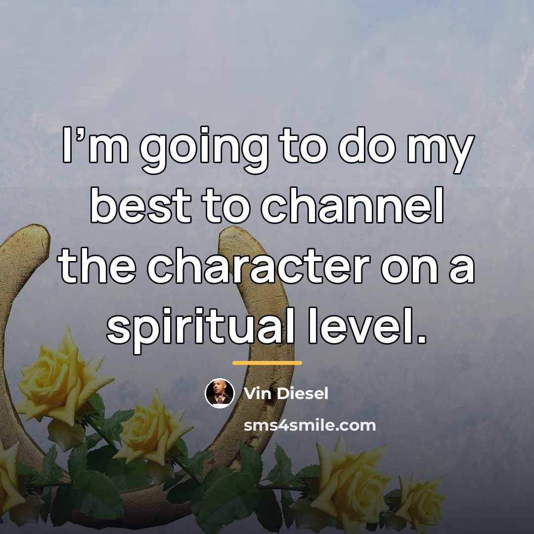 “I'm going to do my best to channel the character…” quote by Vin Diesel