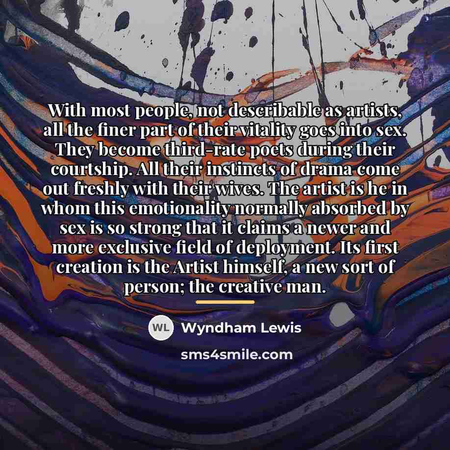 “With most people, not describable as artists, all the finer…” quote by Wyndham Lewis