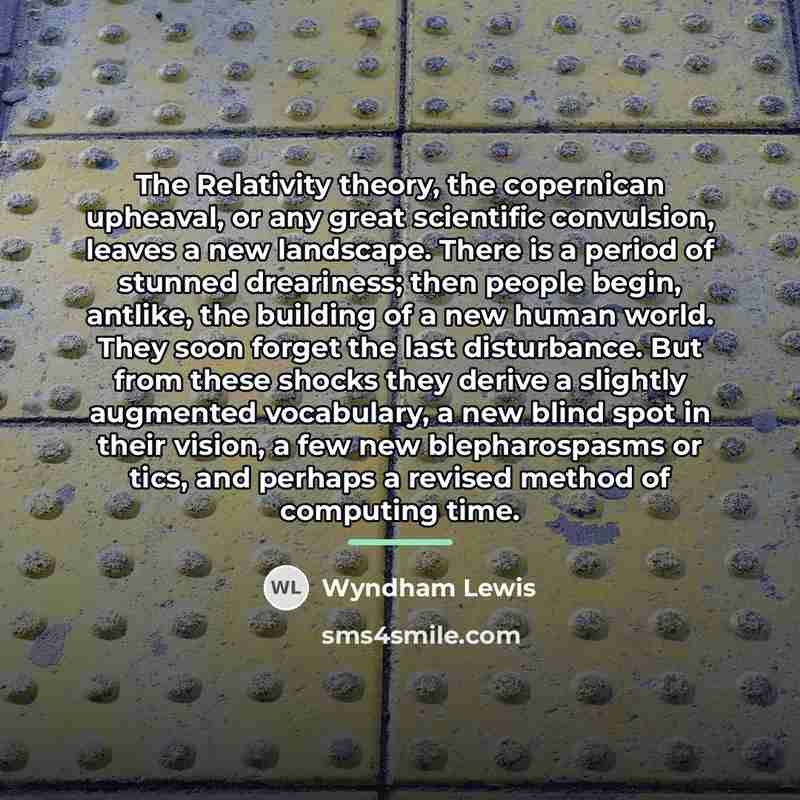 “The Relativity theory, the copernican upheaval, or any great scientific…” quote by Wyndham Lewis