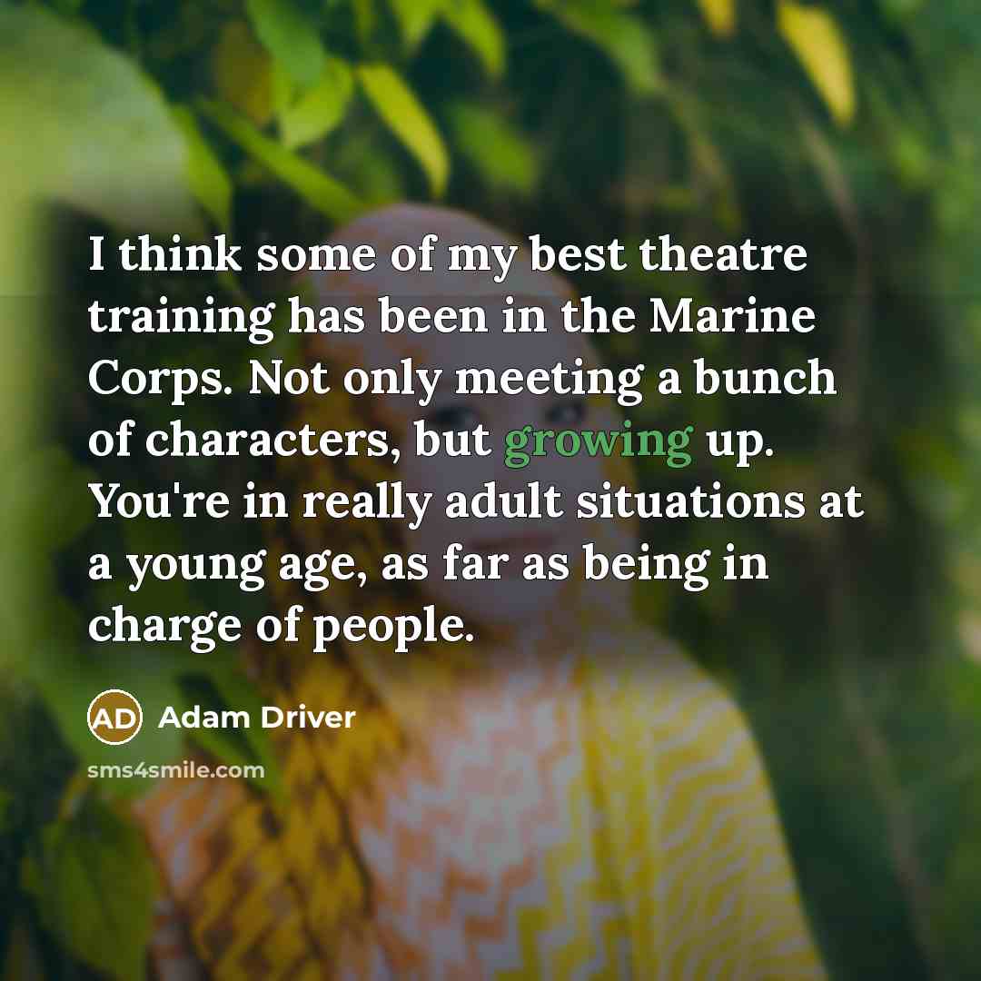 “I think some of my best theatre training has been…” quote by Adam Driver