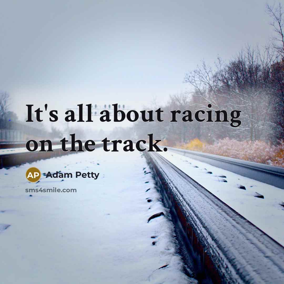 “It's all about racing on the track.…” quote by Adam Petty