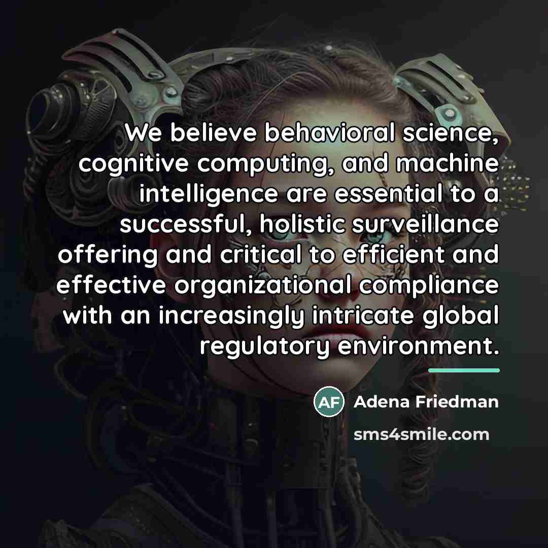 “We believe behavioral science, cognitive computing, and machine intelligence are…” quote by Adena Friedman