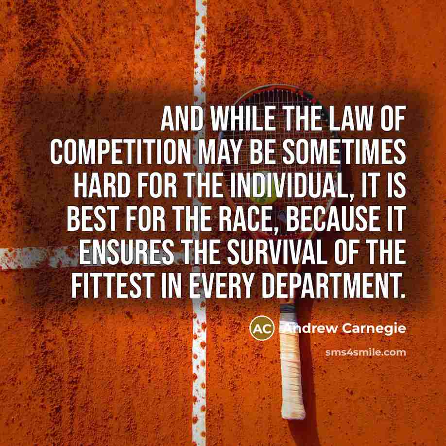 “And while the law of competition may be sometimes hard…” quote by Andrew Carnegie