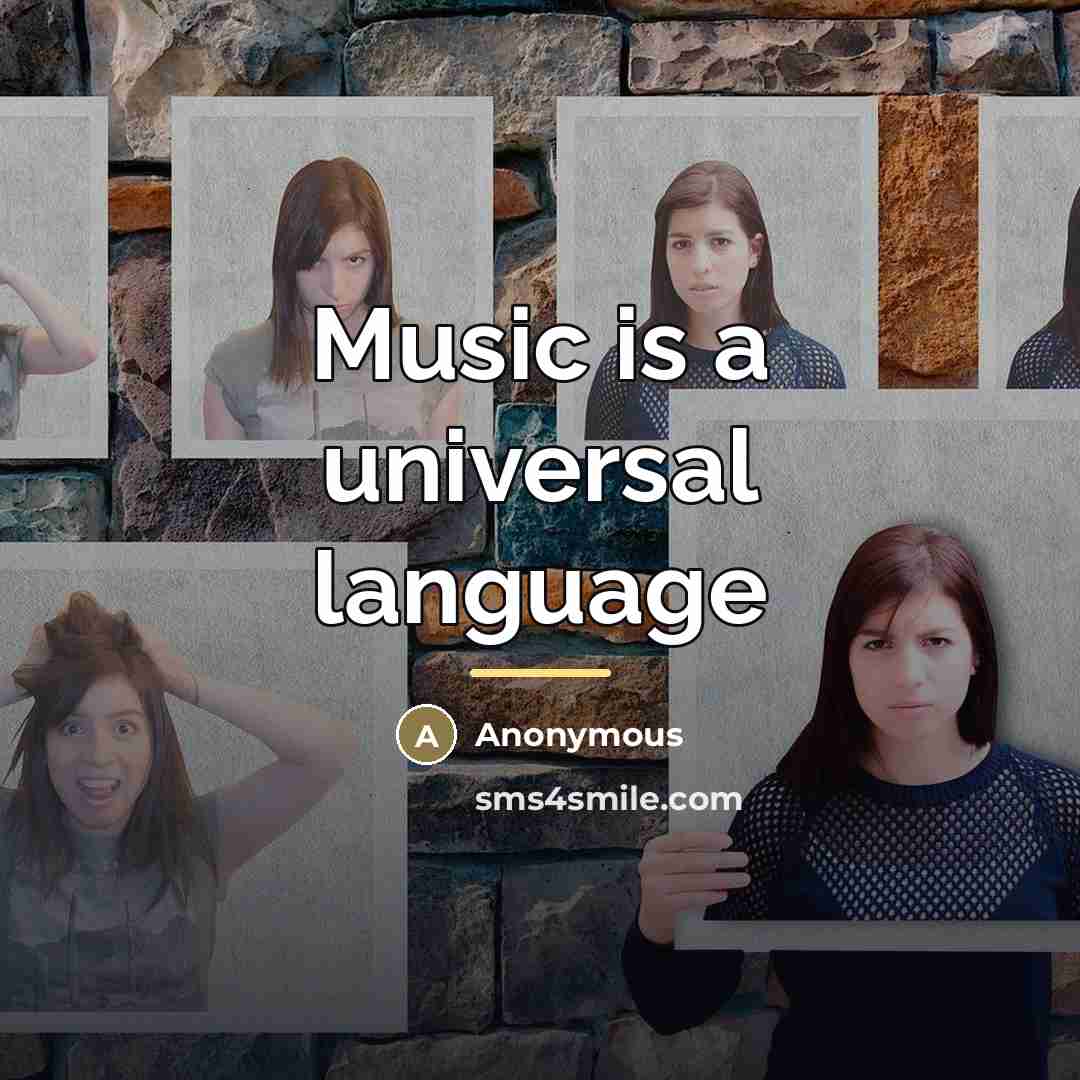 “Music is a universal language…” quote by Anonymous