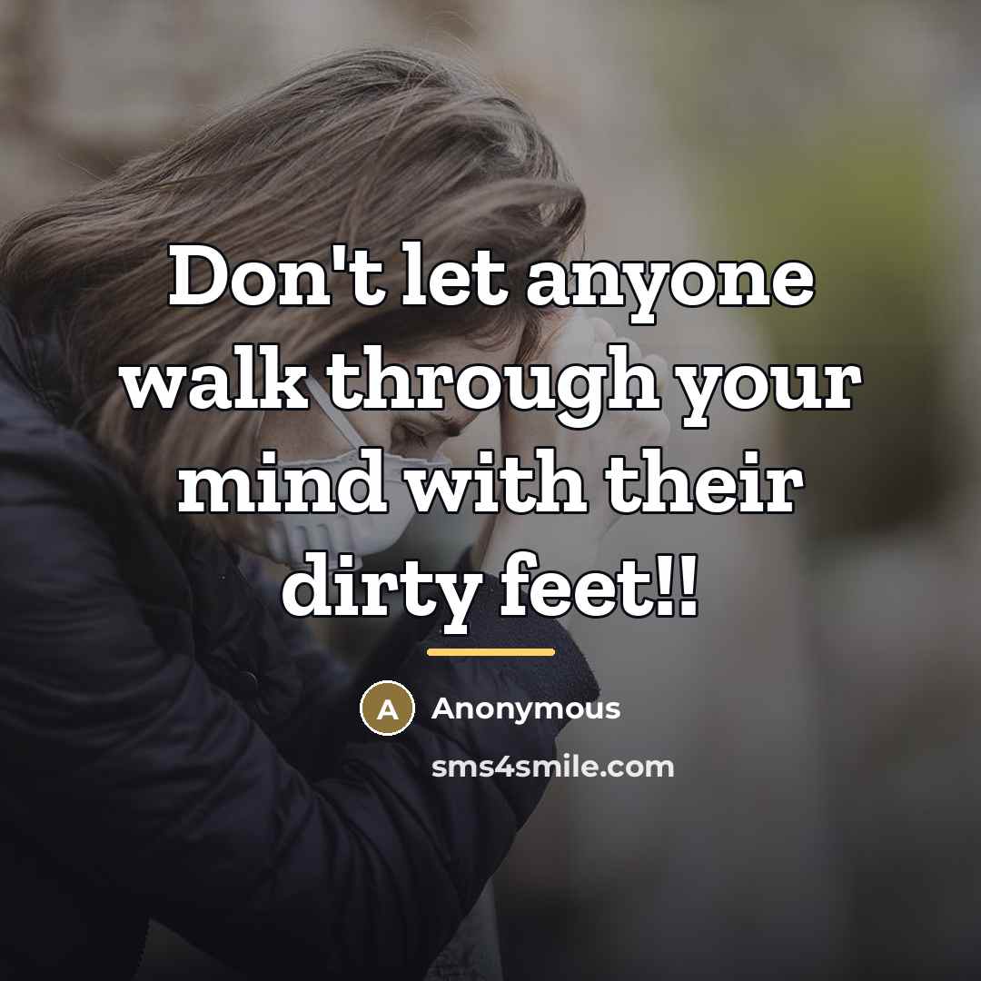 “Don't let anyone walk through your mind with their dirty…” quote by Anonymous