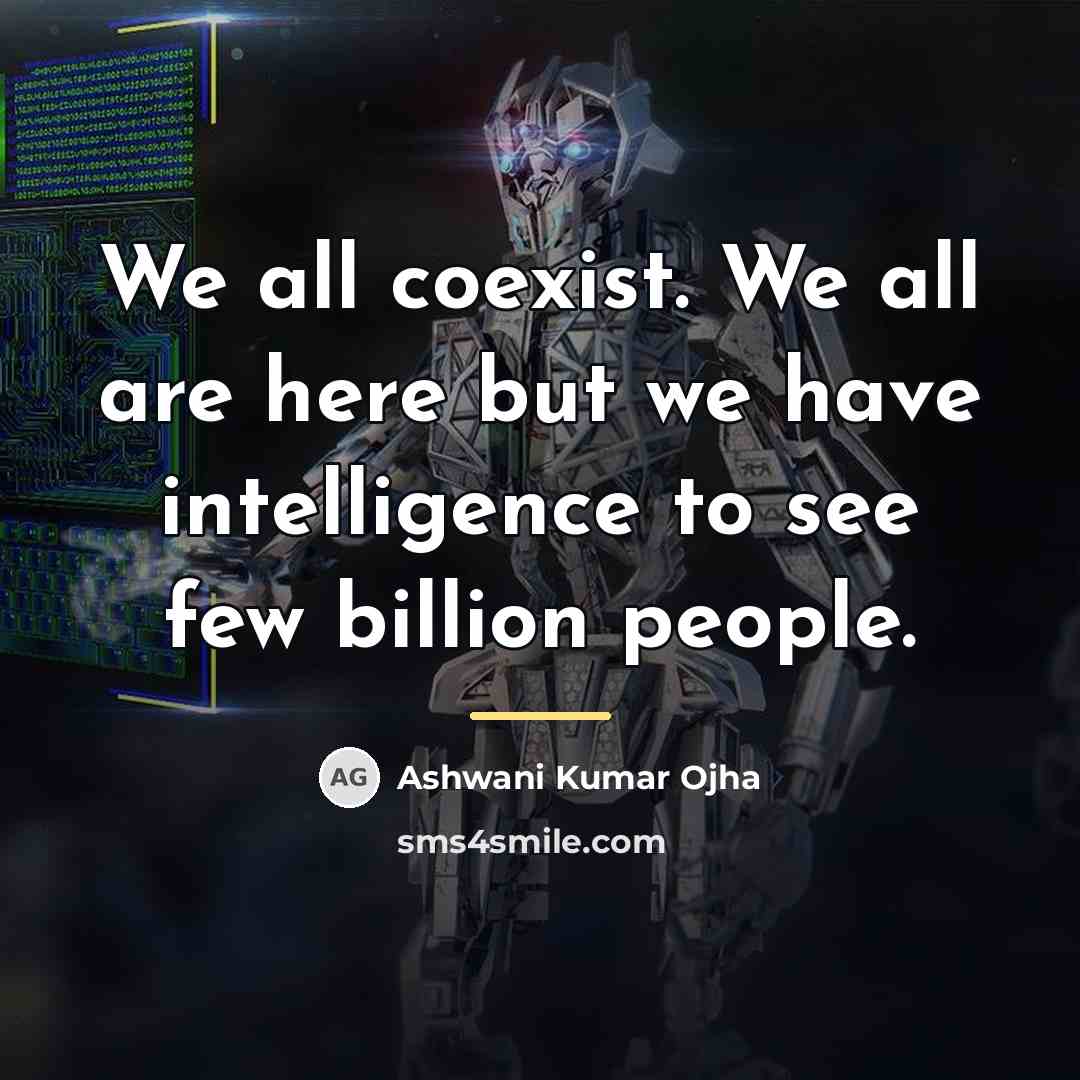 “We all coexist. We all are here but we have…” quote by Ashwani Kumar Ojha