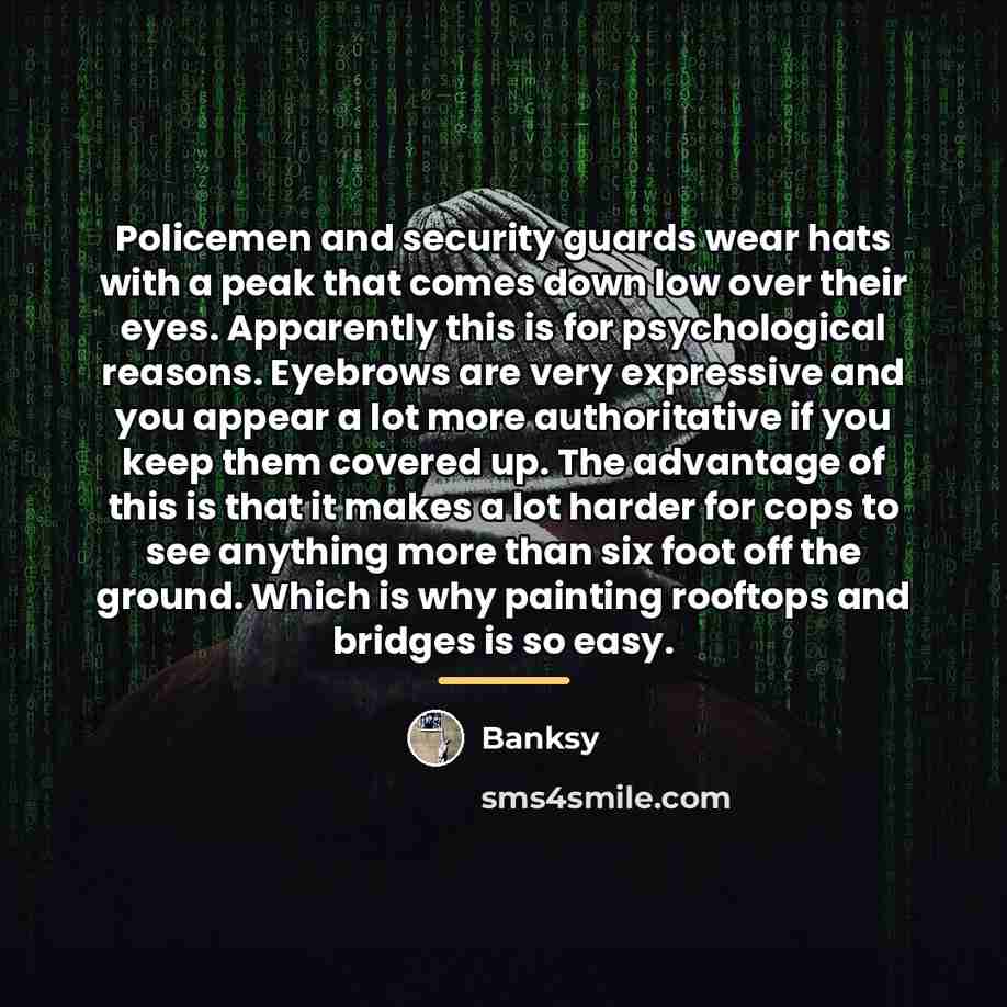 “Policemen and security guards wear hats with a peak that…” quote by Banksy