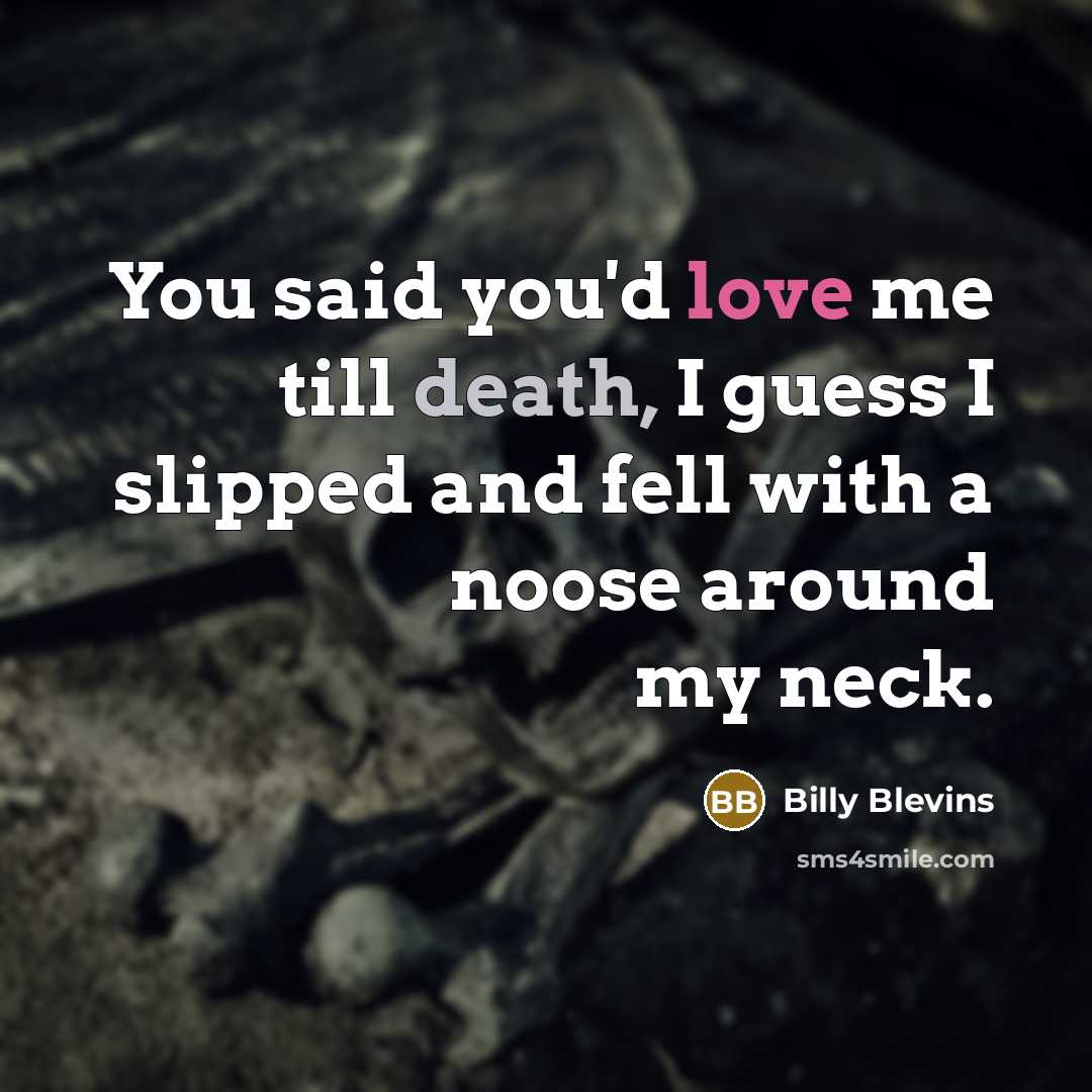 “You said you'd love me till death, I guess I…” quote by Billy Blevins