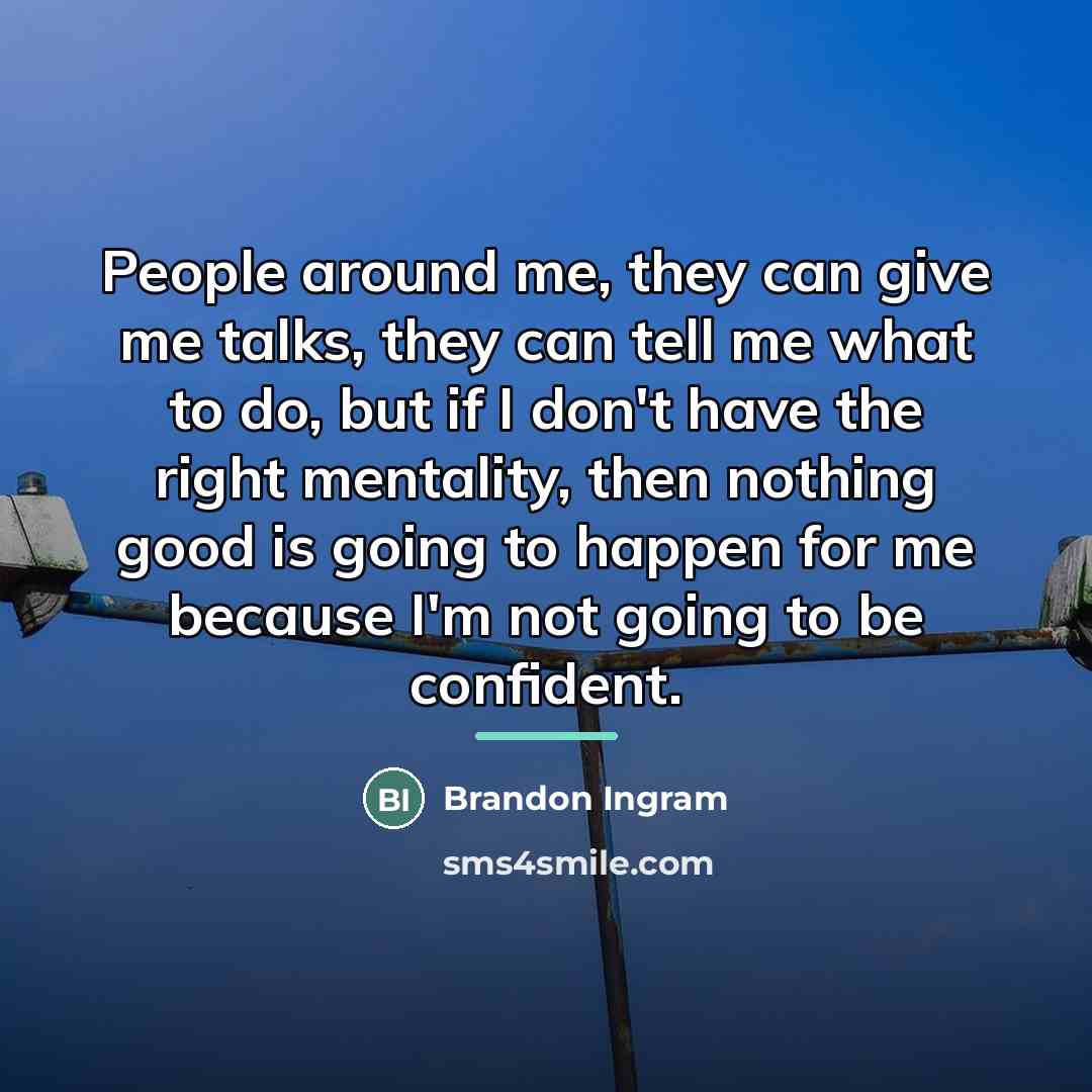 “People around me, they can give me talks, they can…” quote by Brandon Ingram