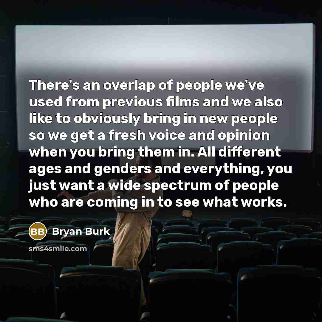 “There's an overlap of people we've used from previous films…” quote by Bryan Burk