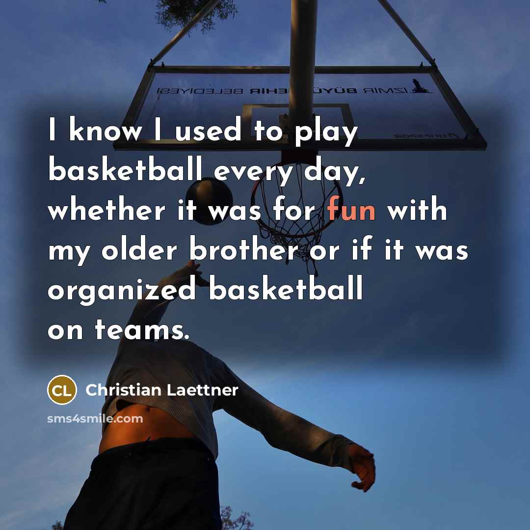 “I know I used to play basketball every day, whether…” quote by Christian Laettner