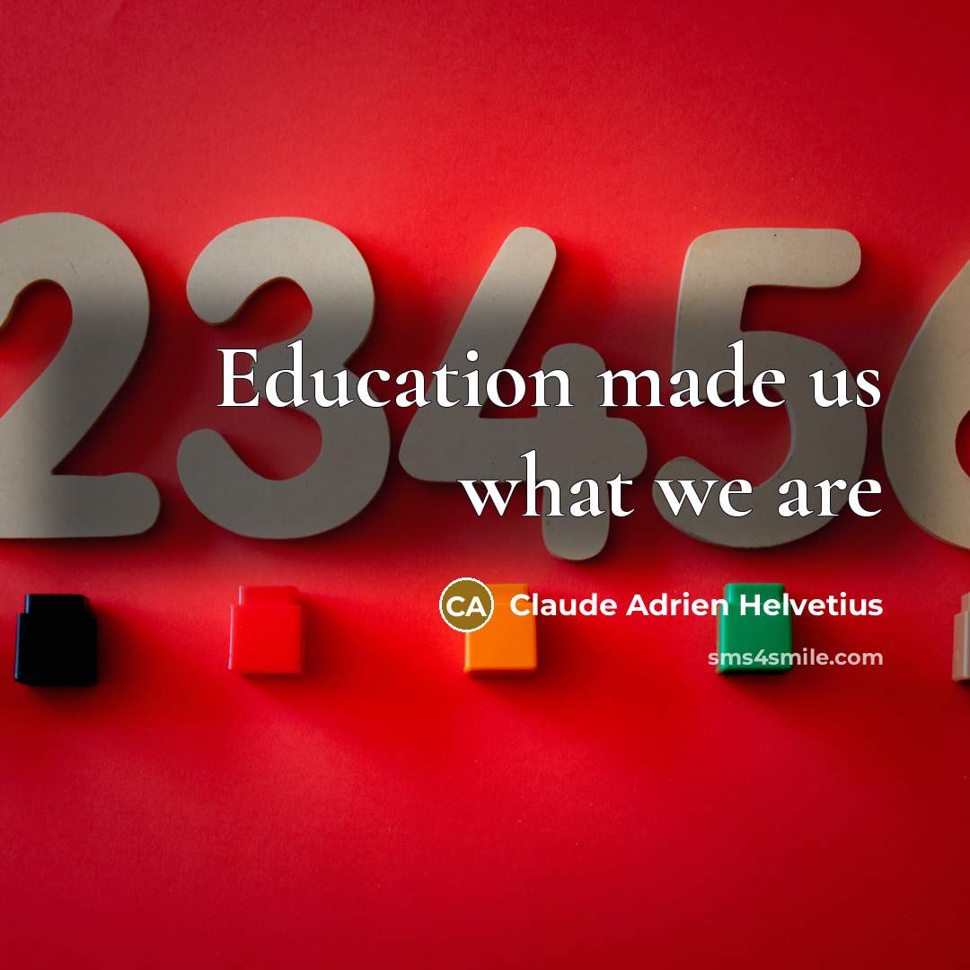 “Education made us what we are…” quote by Claude Adrien Helvetius