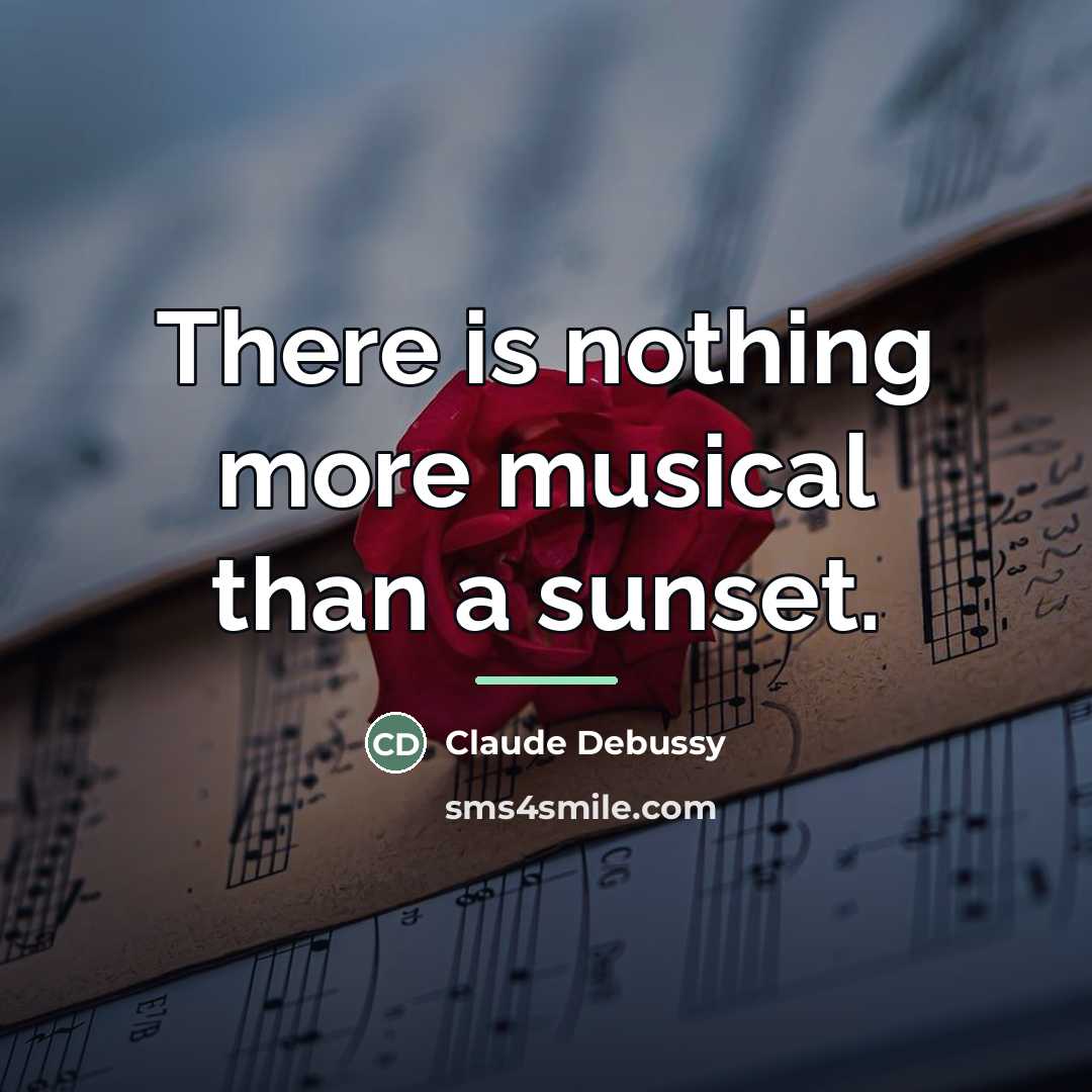 “There is nothing more musical than a sunset.…” quote by Claude Debussy